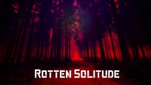 Rotten Solitude