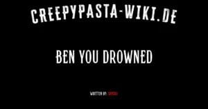 Ben you drowned