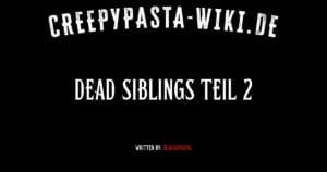 Dead Siblings Teil 2