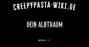 Dein Albtraum