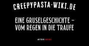 Eine Gruselgeschichte – Vom Regen in die Traufe