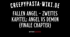 Fallen Angel – Zweites Kapitel: Angel vs Demon (Finale Chapter)