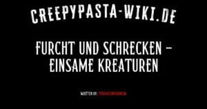 Furcht und Schrecken – Einsame Kreaturen