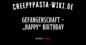 Gefangenschaft – „Happy“ Birthday