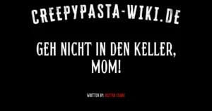 Geh nicht in den Keller, Mom!