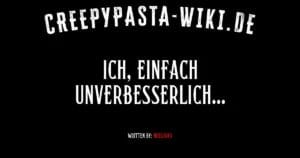 Ich, einfach unverbesserlich…