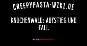 Knochenwald: Aufstieg und Fall