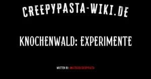 Knochenwald: Experimente