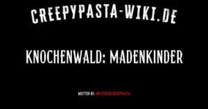 Knochenwald: Madenkinder