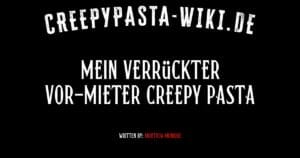 Mein verrückter Vor-Mieter Creepy Pasta