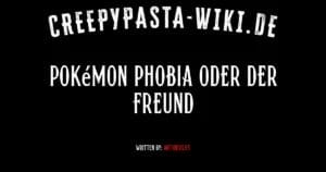 Pokémon Phobia oder Der Freund