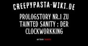 Prologstory Nr.1 Zu Tainted Sanity : Der Clockworkking