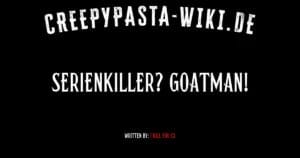 Serienkiller? Goatman!