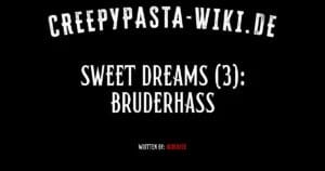 Sweet Dreams (3): Bruderhass