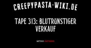 Tape 313: Blutrünstiger Verkauf