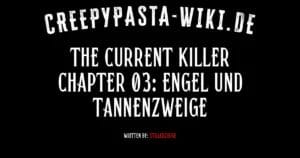 The Current Killer Chapter 03: Engel und Tannenzweige