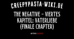 The Negative – viertes Kapitel: Vaterliebe (Finale Chapter)