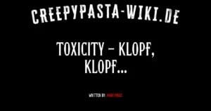 Toxicity – Klopf, Klopf…