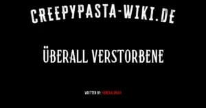 Überall Verstorbene