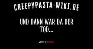 Und dann war da der Tod…