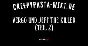 Vergo und Jeff the Killer (Teil 2)