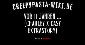 Vor 11 Jahren … (Charley x Easy ExtraStory)