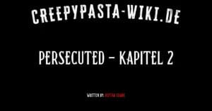 Persecuted – Kapitel 2