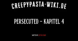 Persecuted – Kapitel 4