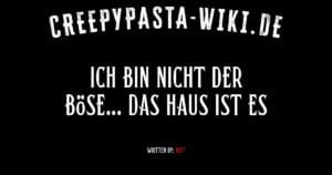 Ich bin nicht der Böse… Das Haus ist es